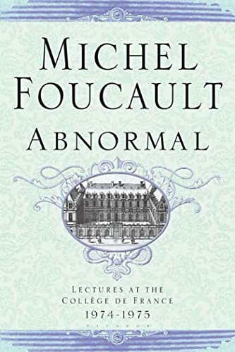 Abnormal: Lectures at the College de France 1974-1975 (Michel Foucault Lectures at the Collège de France)